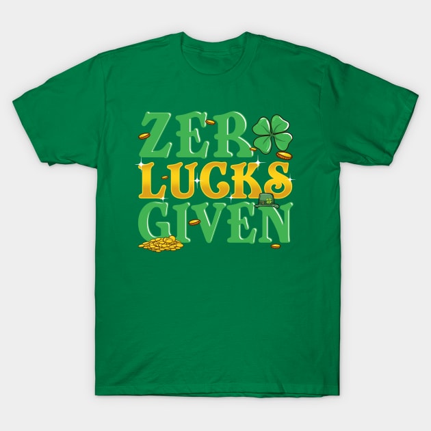 Zero Lucks Given St Patricks Day Lucky Irish T-Shirt by E